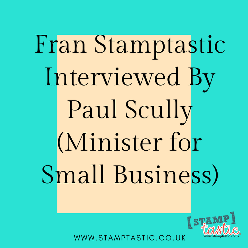 Fran Stamptastic Interviewed By Paul Scully (Minister for Small Business)
