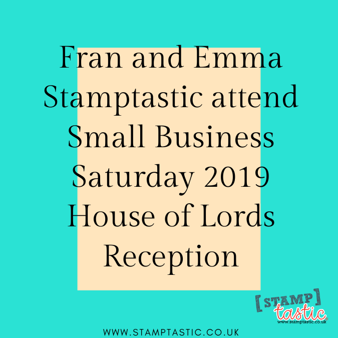 Fran and Emma Stamptastic attend Small Business Saturday 2019 House of Lords Reception