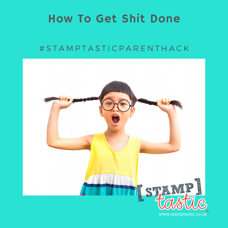 Parenting Hack – How To Get Shit Done
