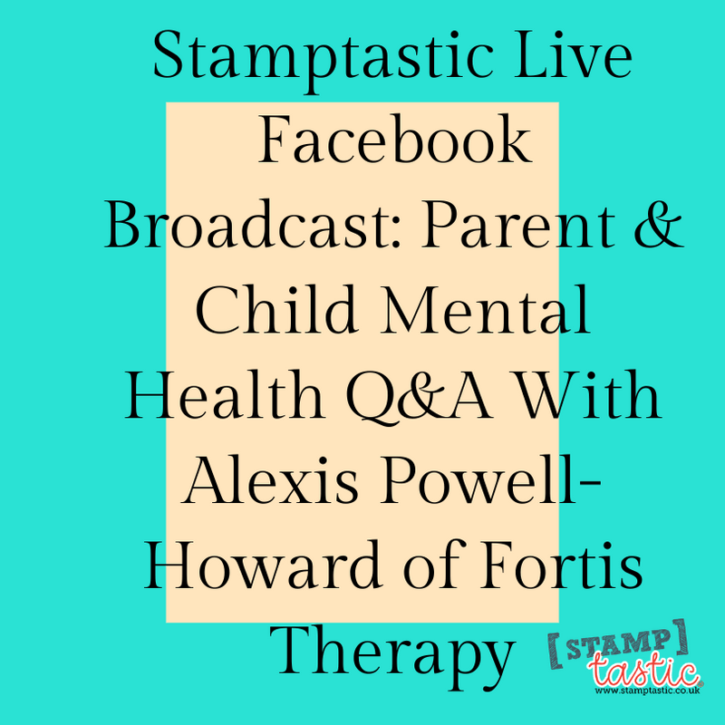 Stamptastic Live Facebook Broadcast: Parent & Child Mental Health Q&A With Alexis Powell-Howard of Fortis Therapy