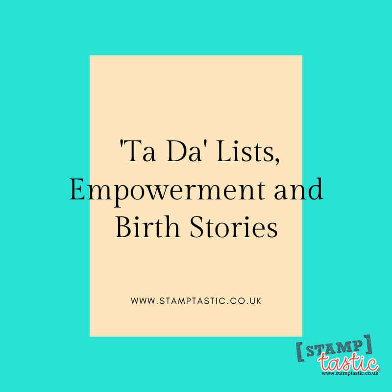'Ta Da' Lists, Empowerment and Birth Stories