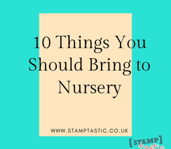 10 Things You Should Bring to Nursery