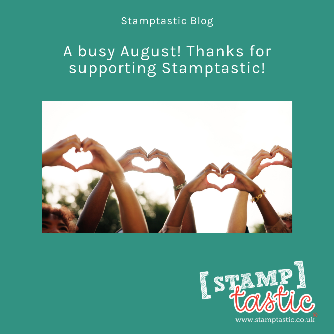 A busy August! Thanks for supporting Stamptastic!