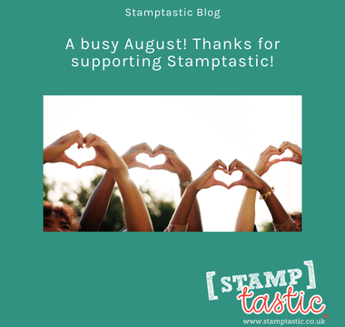A busy August! Thanks for supporting Stamptastic!