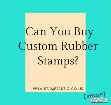 Can You Buy Custom Rubber Stamps?