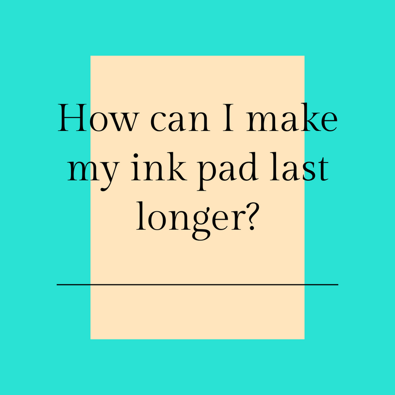 How can I make my ink pad last longer?
