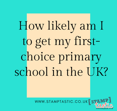 How likely am I to get my first-choice primary school UK?