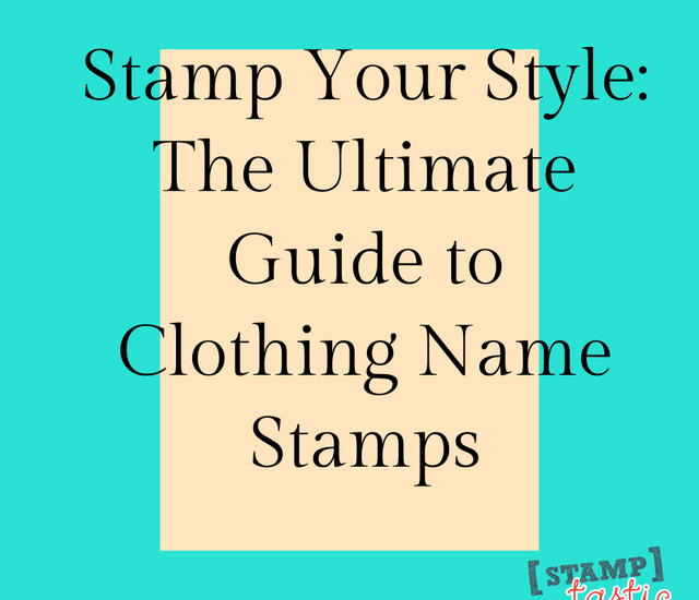 Stamp Your Style The Ultimate Guide to Clothing Name Stamps
