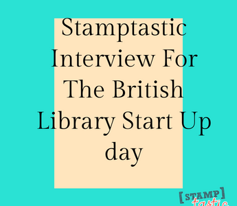 Stamptastic Interview For The British Library Start Up day