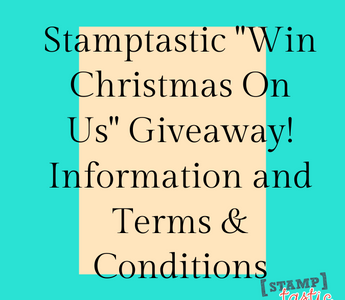 Stamptastic "Win Christmas On Us" Giveaway! Information and Terms & Conditions