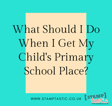 What Should I Do When I Get My Child's Primary School Place?