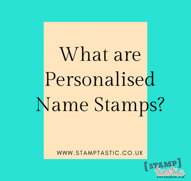 What are Personalised Name Stamps?