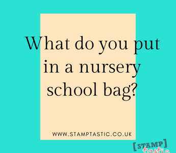 What do you put in a nursery school bag?