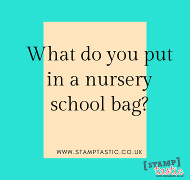 What do you put in a nursery school bag?