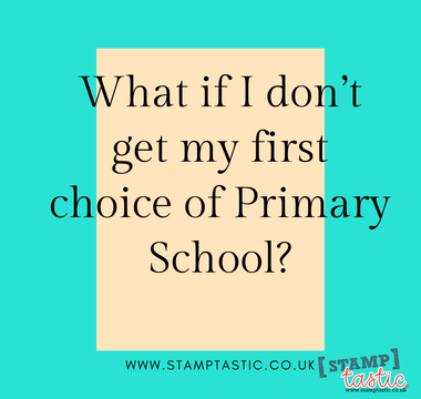 What if I don’t get my first choice of Primary School?